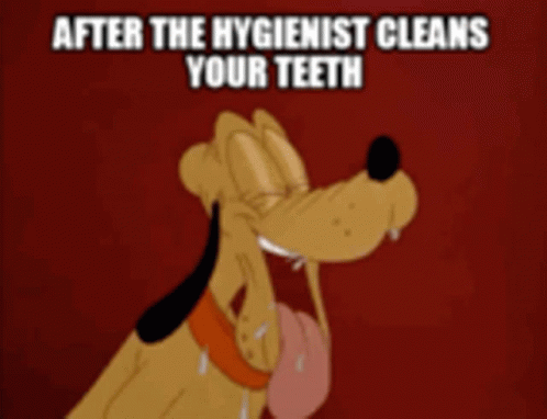 A Cartoon Dog With Its Tongue Out And The Words After The Hygienist Cleans Your Teeth Below It GIF