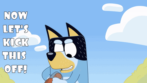 A Cartoon Dog With The Words Now Let 'S Kick This Off On The Bottom GIF