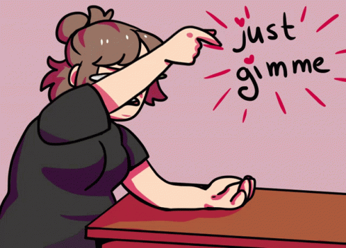 A Cartoon Drawing Of A Girl Sitting At A Table Saying " Just Gimme " GIF