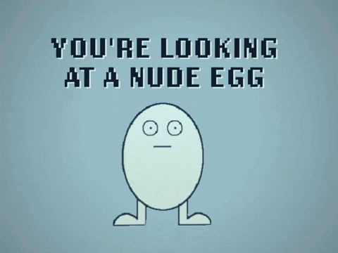 A Cartoon Drawing Of A Nude Egg With The Words You 'Re Looking At A Nude Egg GIF