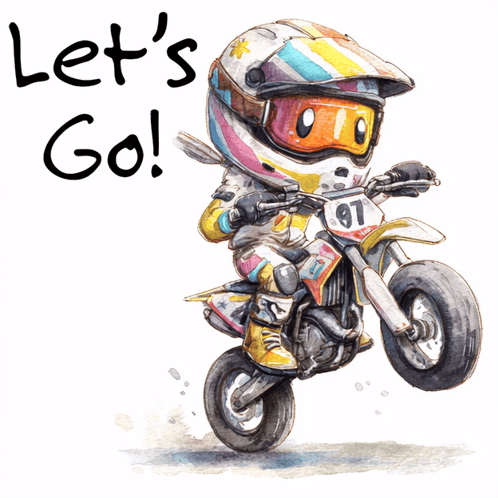 a cartoon drawing of a person riding a dirt bike with the words let 's go below them