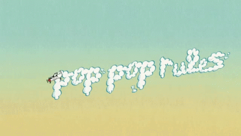 A Cartoon Drawing Of A Plane Flying In The Sky With The Words Pop Pop Rules Written In Clouds GIF