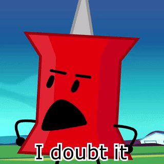 A Cartoon Drawing Of A Red Pin With The Words " I Doubt It " Below It GIF