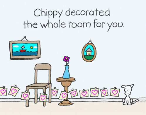A Cartoon Drawing Of A Room With The Words " Chippy Decorated The Whole Room For You " GIF
