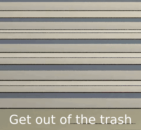 A Cartoon Drawing Of A Trash Can With The Words " Get Out Of The Trash " Below It GIF
