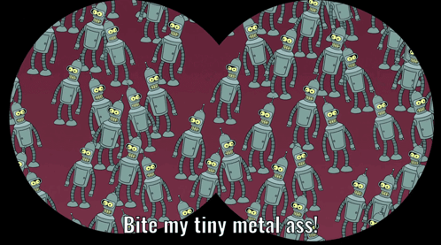 a cartoon drawing of robots with the words bite my tiny metal ass