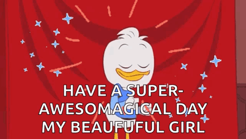 A Cartoon Duck Is Standing In Front Of A Red Curtain And Says " Have A Super Awesome Magical Day My Beautiful Girl " GIF