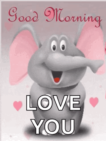 A Cartoon Elephant Is Saying `` Good Morning Love You '' On A Good Morning Card . GIF