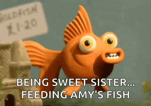 A Cartoon Fish With A Sign In The Background That Says Being Sweet Sister Feeding Amy 'S Fish GIF