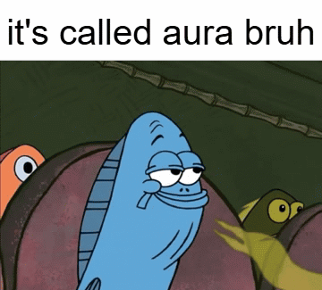 A Cartoon Fish With The Words It 'S Called Aura Bruh On The Bottom GIF