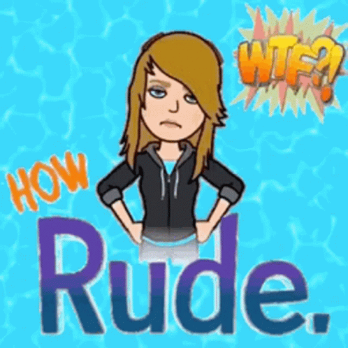 A Cartoon Girl Is Standing With Her Hands On Her Hips In Front Of The Words How Rude And Wtf GIF