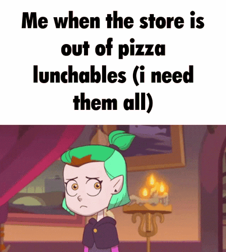 A Cartoon Girl With Green Hair Says Me When The Store Is Out Of Pizza Lunchables I Need Them All GIF