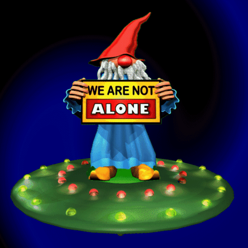 A Cartoon Gnome Holding A Sign That Says We Are Not Alone GIF