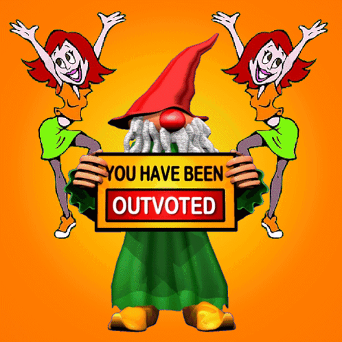 A Cartoon Gnome Holding A Sign That Says You Have Been Outvoted GIF