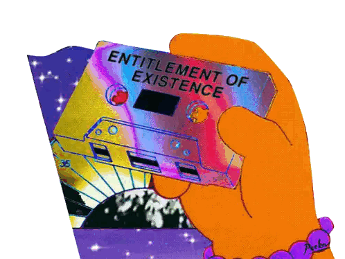 a cartoon hand holding a cassette tape that says entitlement of existence
