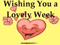 A Cartoon Heart With A Face And The Words `` Wishing You A Lovely Week '' Surrounded By Hearts . GIF