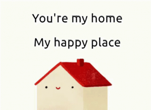 A Cartoon House With A Red Roof And The Words " You 'Re My Home My Happy Place " GIF