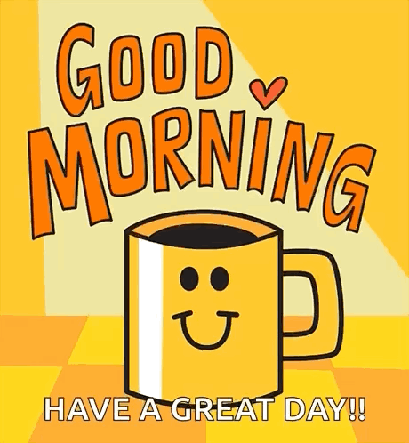 Smiling Coffee Cup Cartoon With Good Morning Have A Great Day GIF