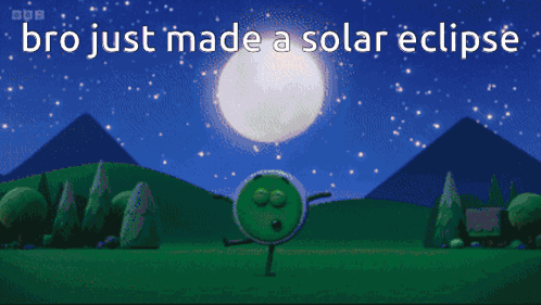 A Cartoon Illustration Of A Solar Eclipse With The Words Bro Just Made A Solar Eclipse Below It GIF