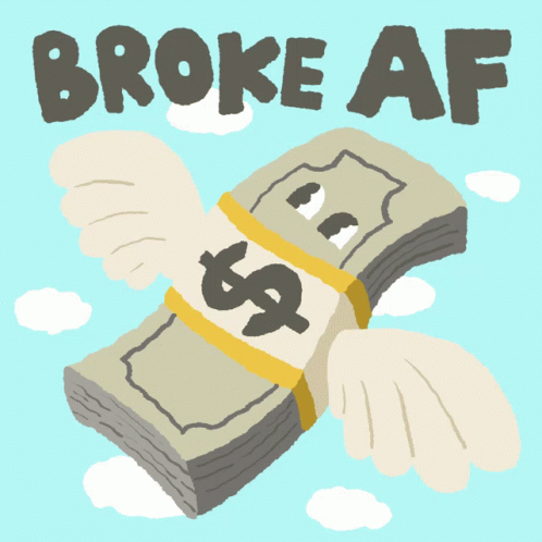A Cartoon Illustration Of A Stack Of Money With The Words Broke Af Above It GIF