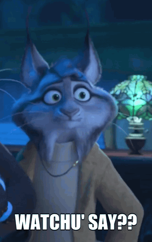 A Cartoon Lynx Says Watchu ' Say ' On The Screen GIF