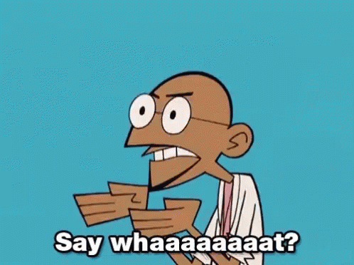 A Cartoon Man Is Making A Funny Face And Saying `` Say Whaaaaaat ? '' GIF