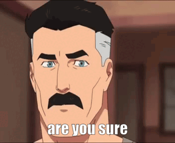 A Cartoon Man With A Mustache Says Are You Sure . GIF