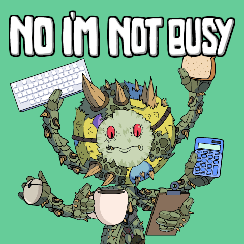 A Cartoon Monster Holding A Keyboard And A Clipboard With The Words No I 'M Not Busy Below It GIF