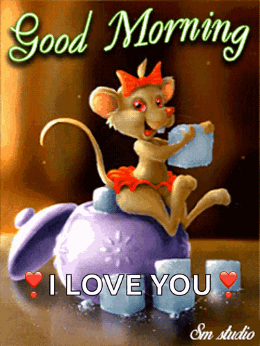 A Cartoon Mouse Sits On A Teapot With The Words " Good Morning I Love You " GIF