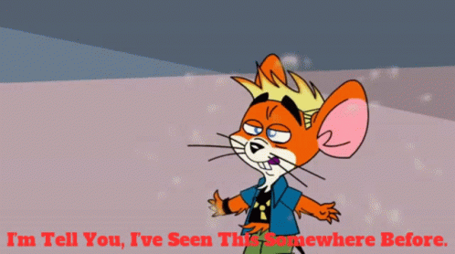 A Cartoon Mouse With The Words I 'M Tell You I 'Ve Seen This Somewhere Before Below It GIF
