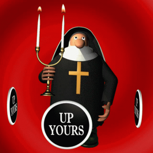 A Cartoon Nun Holding A Candle Surrounded By Signs That Say Up Yours GIF