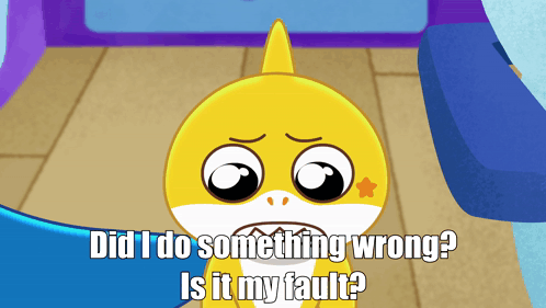 A Cartoon Of A Baby Shark With The Words Did I Do Something Wrong Is It My Fault GIF