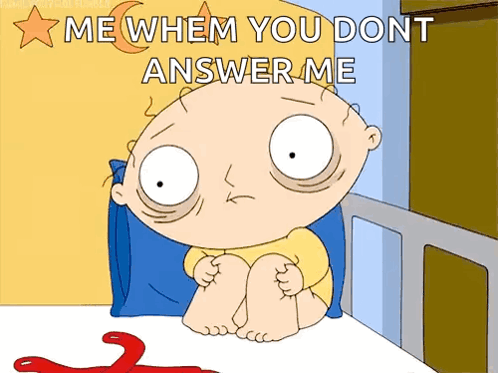 A Cartoon Of A Baby Sitting In A Bed With The Words Me Whem You Dont Answer Me GIF