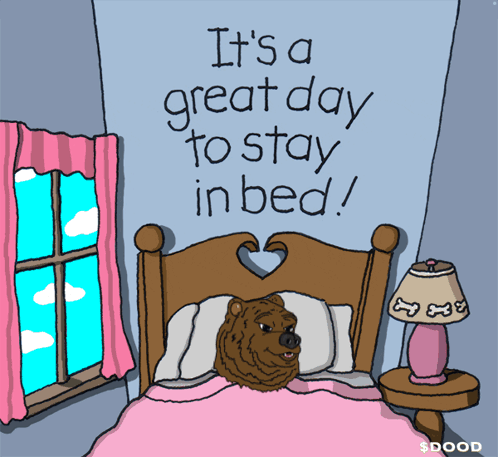 A Cartoon Of A Bear Laying In A Bed With The Words " It 'S A Great Day To Stay In Bed " GIF