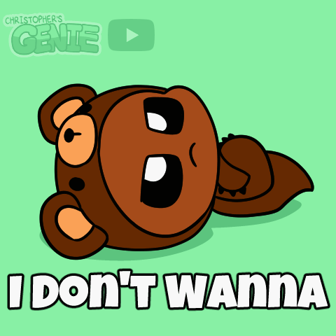 A Cartoon Of A Bear Says " I Don 'T Wanna " On A Green Background GIF