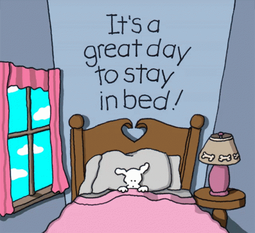 A Cartoon Of A Bed With The Words It 'S A Great Day To Stay In Bed Above It GIF