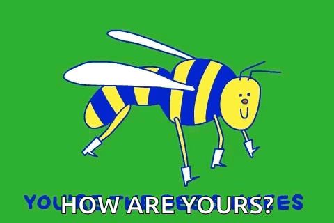 A Cartoon Of A Bee On A Green Background With The Words You How Are Yours GIF