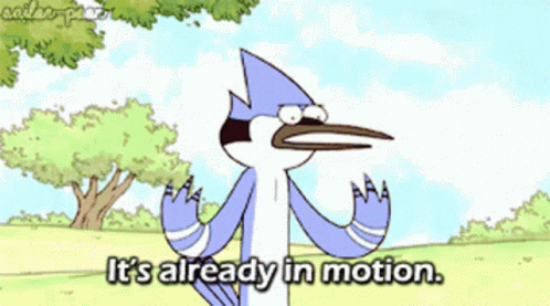 A Cartoon Of A Bird With The Words It 'S Already In Motion GIF