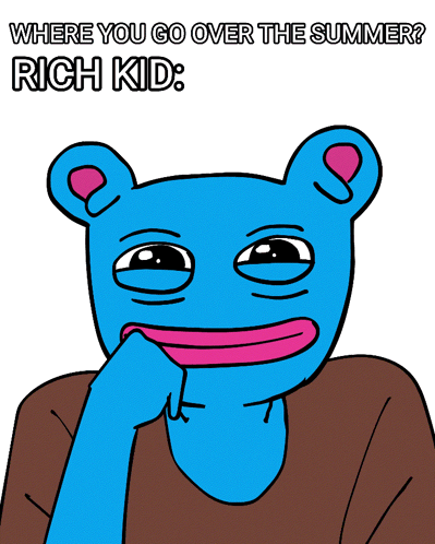 A Cartoon Of A Blue Bear With The Words " Where You Go Over The Summer Rich Kid " Below It GIF