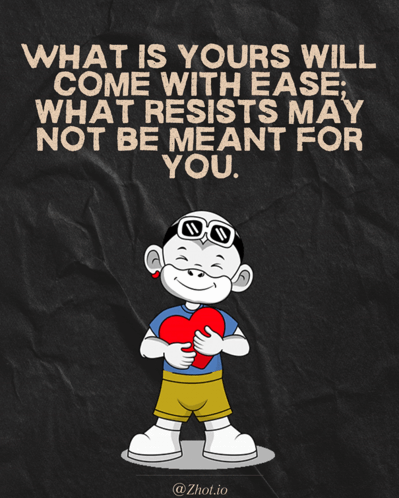 A Cartoon Of A Boy Holding A Heart With A Quote That Says What Is Yours Will Come With Ease GIF