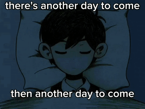 A Cartoon Of A Boy Laying In Bed With The Words " There 'S Another Day To Come Then Another Day To Come " GIF
