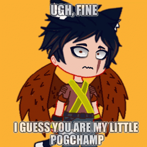 A Cartoon Of A Boy With Wings And The Words Ugh Fine I Guess You Are My Little Pogchamp GIF