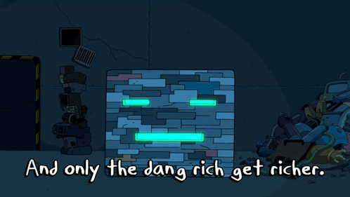 A Cartoon Of A Brick Wall With The Words " And Only The Dang Rich Get Richer " Below It GIF