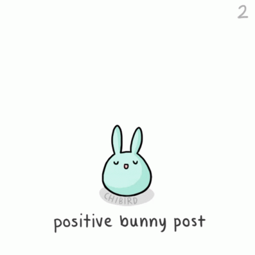 A Cartoon Of A Bunny With A Speech Bubble Saying Positive Bunny Post GIF