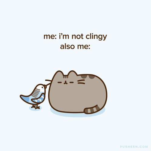 A Cartoon Of A Cat And A Bird With The Words " Me I 'M Not Clingy Also Me " GIF