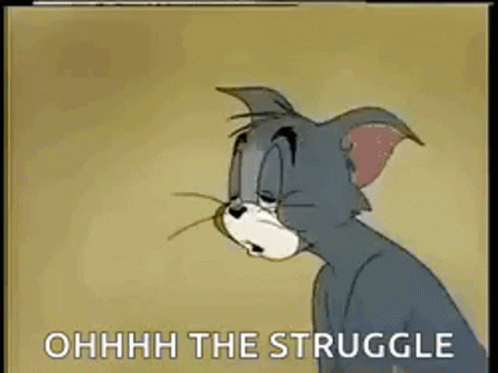 A Cartoon Of A Cat With The Words `` Ohhhh The Struggle '' Written On The Bottom . GIF