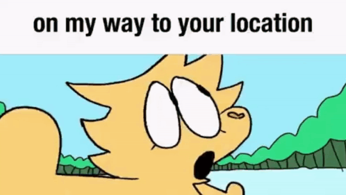 A Cartoon Of A Cat With The Words `` On My Way To Your Location '' . GIF