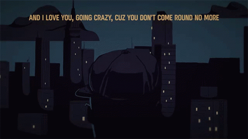 A Cartoon Of A City With The Words And I Love You Going Crazy Cuz You Don T Come Round No More GIF