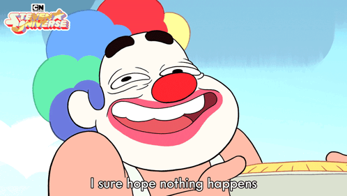 A Cartoon Of A Clown With The Words I Sure Hope Nothing Happens Below Him GIF