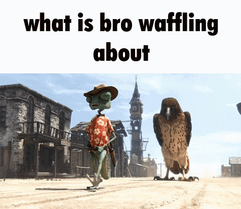 a cartoon of a cowboy and a bird with the words what is bro waffling about below them